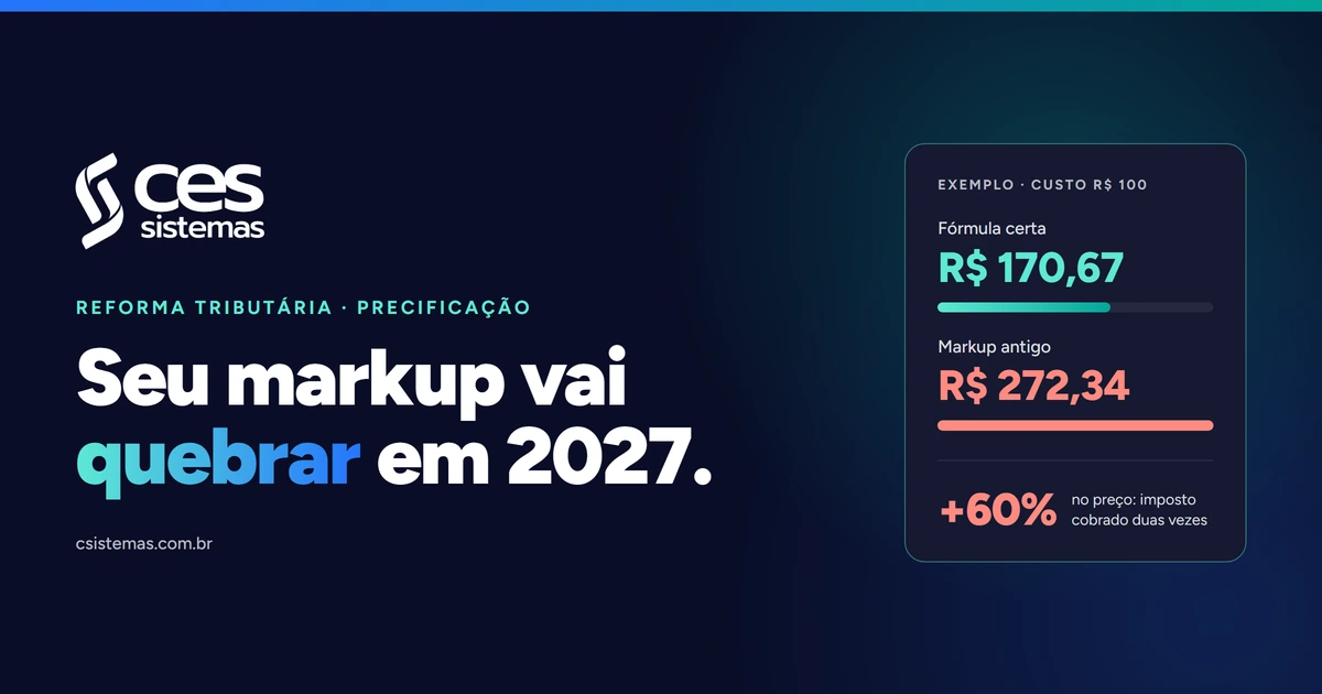 Seu markup vai quebrar em 2027: como precificar depois da Reforma Tributária